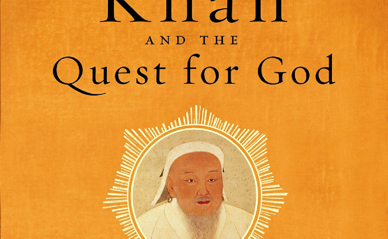 GENGHIS KHAN AND THE QUEST FOR GOD: HOW THE WORLD'S GREATEST CONQUEROR GAVE US RELIGIOUS FREEDOM